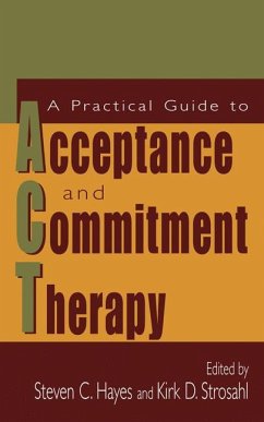 A Practical Guide to Acceptance and Commitment Therapy - Hayes, Steven C. / Strosahl, Kirk D. (eds.)