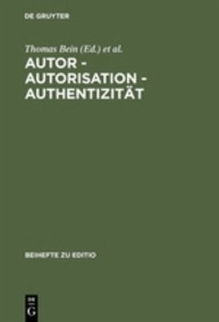 Autor - Autorisation - Authentizität - Bein, Thomas / Nutt-Kofoth, Rüdiger / Plachta, Bodo (Hgg.)