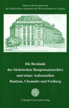 Die Bestände des Sächsischen Hauptstaatsarchivs und seiner Außenstellen Bautzen, Chemnitz und Freiberg, 2 Halbbde.