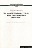 Das kurze 20. Jahrhundert Polens: Bilanz eines europäischen Sonderwegs?