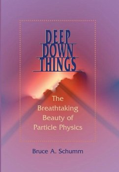 Deep Down Things - Schumm, Bruce A. (Professor of Physics, University of California, Sa