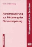 Anreizregulierung zur Förderung der Stromeinsparung Anreizregulierung zur Förderung der Stromeinsparung