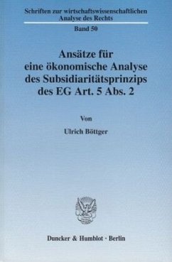 Ansätze für eine ökonomische Analyse des Subsidiaritätsprinzips des EG Art. 5 Abs. 2. - Böttger, Ulrich