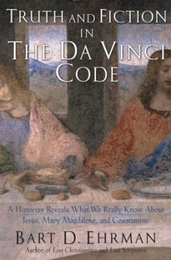 The Truth and Fiction in The Da Vinci Code - Ehrman, Bart D.