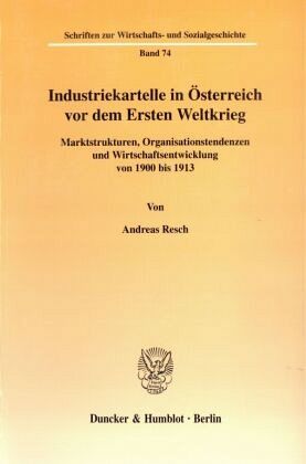 Industriekartelle in Österreich vor dem Ersten Weltkrieg. Industriekartelle in Österreich vor dem Ersten Weltkrieg.