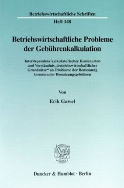 Betriebswirtschaftliche Probleme der Gebührenkalkulation. - Gawel, Erik