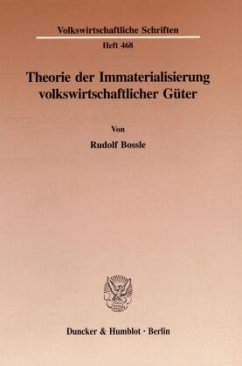Theorie der Immaterialisierung volkswirtschaftlicher Güter. - Bossle, Rudolf