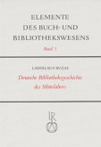 Deutsche Bibliotheksgeschichte des Mittelalters / Elemente des Buch- und Bibliothekswesens Bd.1