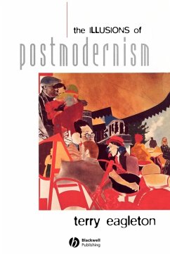 The Illusions of Postmodernism - Eagleton, Terry (University of Manchester)