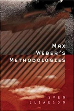 Max Weber's Methodologies - Eliaeson, Sven