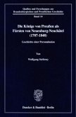 Die Könige von Preußen als Fürsten von Neuenburg-Neuchâtel (1707-1848).