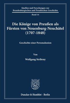 Cover Die Könige von Preußen als Fürsten von Neuenburg-Neuchâtel (1707-1848).