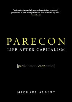 Parecon: Life After Capitalism - Albert, Michael