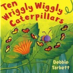 Ten Wriggly Wiggly Caterpillars - Tarbett, Debbie