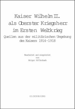 Kaiser Wilhelm II. als Oberster Kriegsherr im Ersten Weltkrieg - Afflerbach, Holger (Bearb.)
