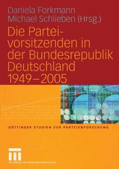 Die Parteivorsitzenden in der Bundesrepublik Deutschland 1949 ¿ 2005 - Forkmann, Daniela / Schlieben, Michael (Hgg.)