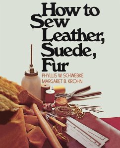 How to Sew Leather, Suede, Fur - Schwebke, Phyllis W.;Krohn, Margaret B.