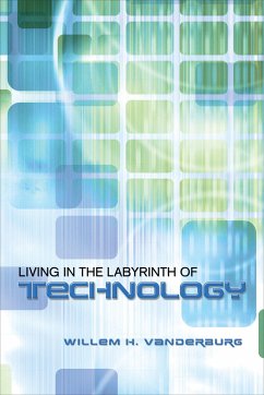 Living in the Labyrinth of Technology - Vanderburg, Willem