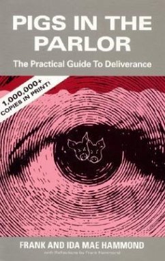 Pigs in the Parlor: A Practical Guide to Deliverance - Hammond, Frank; Hammond, Ida M.
