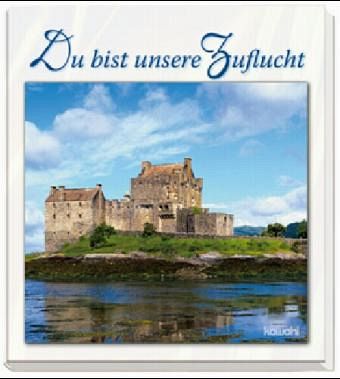 Du bist unsere Zuflucht Du bist unsere Zuflucht