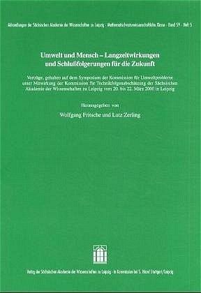 Umwelt und Mensch - Langzeitwirkungen und Schlußfolgerungen für die Zukunft