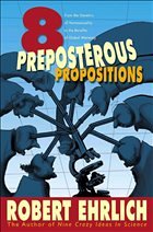 Eight Preposterous Propositions - Ehrlich, Robert