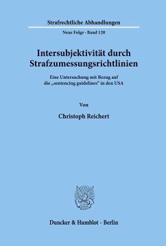 Intersubjektivität durch Strafzumessungsrichtlinien. - Reichert, Christoph