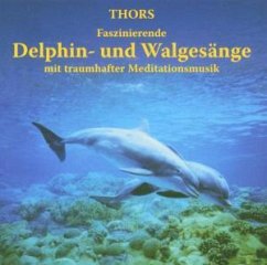 Faszinierende Delphin- und Walgesänge, 1 Audio-CD - Thors