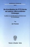 Die Koordination des WTO-Rechts mit anderen völkerrechtlichen Ordnungen.