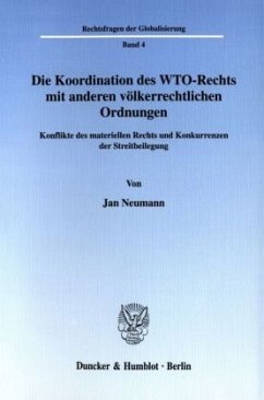 Die Koordination des WTO-Rechts mit anderen völkerrechtlichen Ordnungen. - Neumann, Jan