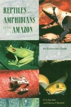 Reptiles and Amphibians of the Amazon: An Ecotourist's Guide - Bartlett, Richard D.; Bartlett, Patricia