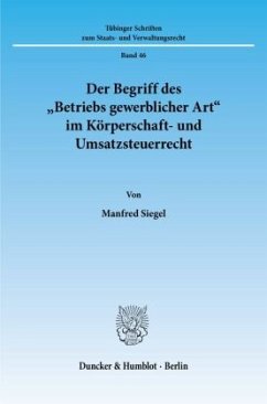 Der Begriff des »Betriebs gewerblicher Art« im Körperschaft- und Umsatzsteuerrecht. - Siegel, Manfred