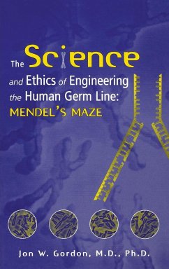 The Science and Ethics of Engineering the Human Germ Line - Gordon, Jon W.