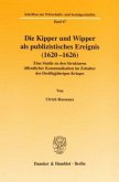 Die Kipper und Wipper als publizistisches Ereignis (1620-1626).