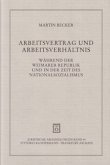 Arbeitsvertrag und Arbeitsverhältnis während der Weimarer Republik und in der Zeit des Nationalsozialismus