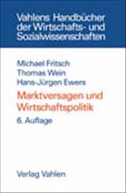Marktversagen und Wirtschaftspolitik - Michael Fritsch / Wein, Thomas / Ewers, Hans-Jürgen