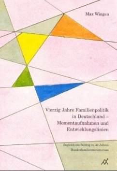 Vierzig Jahre Familienpolitik in Deutschland - Momentaufnahmen und Entwicklungslinien - Wingen, Max