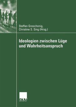 Ideologien zwischen Lüge und Wahrheitsanspruch - Greschonig, Steffen / Sing, Christine S. (Hgg.)