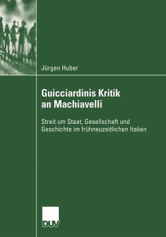 Guicciardinis Kritik an Machiavelli - Huber, Jürgen