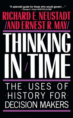 Thinking in Time - Neustadt, Richard E.;May, Ernest R.