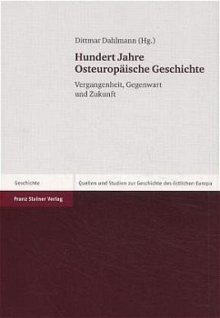 Hundert Jahre Osteuropäische Geschichte - Dahlmann, Dittmar (Hrsg.)