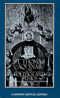 St. Thomas Aquinas on Politics and Ethics - Aquinas, Saint Thomas;Sigmund, Paul E.