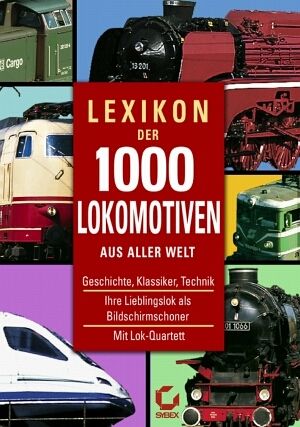 Lexikon der 1000 Lokomotiven aus aller Welt Lexikon der 1000 Lokomotiven aus aller Welt