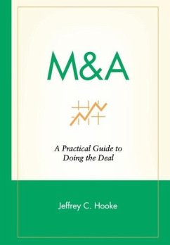 M&A: A Practical Guide to Doing the Deal - Hooke, Jeffrey C.