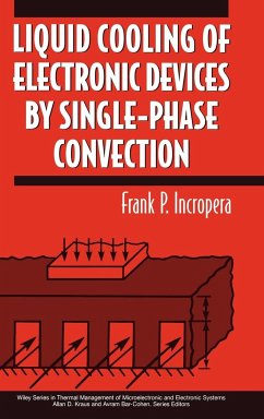 Liquid Cooling of Electronic Devices by Single-Phase Convection - Incropera, Frank P.