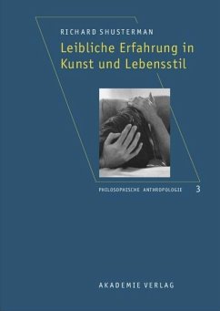 Leibliche Erfahrung in Kunst und Lebensstil - Shusterman, Richard