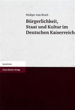 Bürgerlichkeit, Staat und Kultur im Deutschen Kaiserreich - Bruch, Rüdiger vom