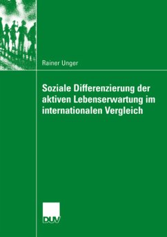 Soziale Differenzierung der aktiven Lebenserwartung im internationalen Vergleich - Unger, Rainer