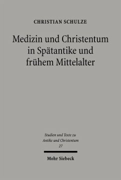 Medizin und Christentum in Spätantike und frühem Mittelalter - Schulze, Christian