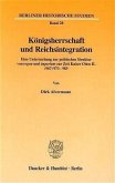 Königsherrschaft und Reichsintegration.